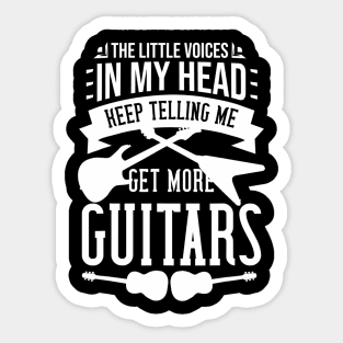 The Little Voices In My Head Keep Telling Me Get More Guitar Sticker